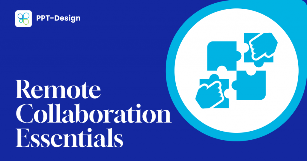 Remote Collaboration Essentials: Top Tools for Corporate Executives to Facilitate PowerPoint Collaboration